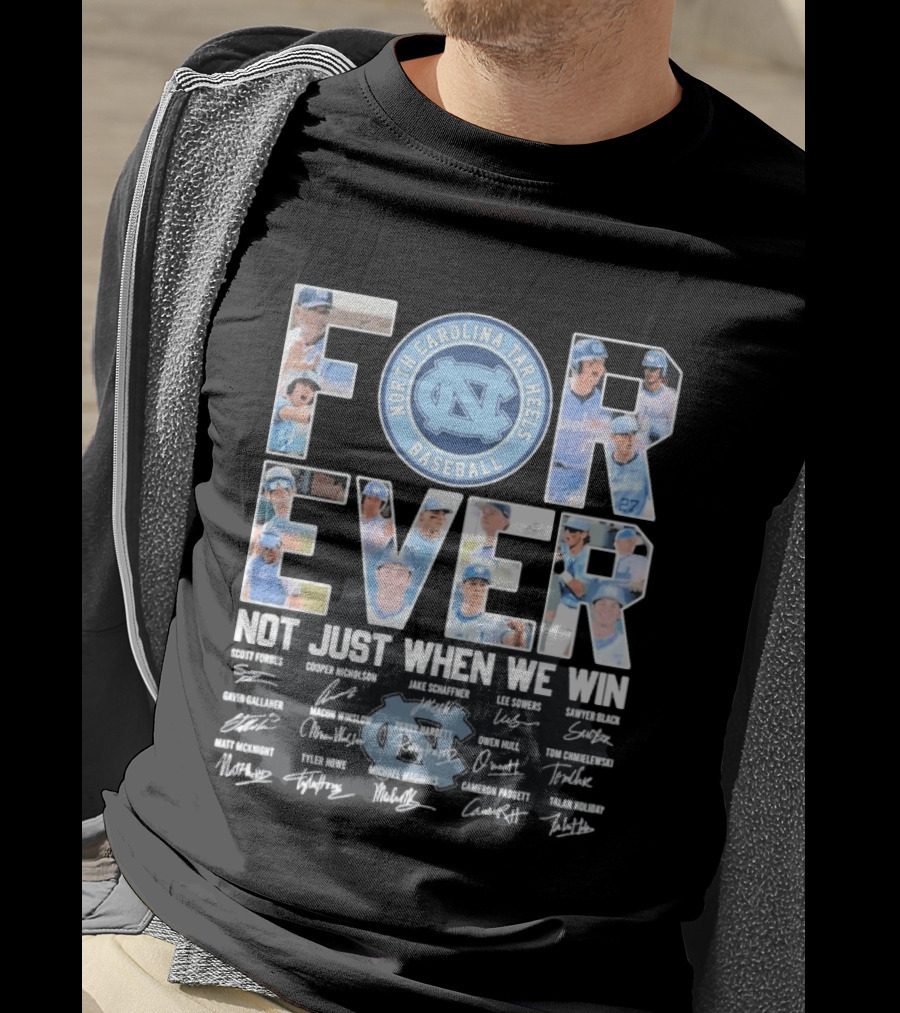 North Carolina Tar Heels Baseball Forever Not Just When We Win Signatures T-Shirt