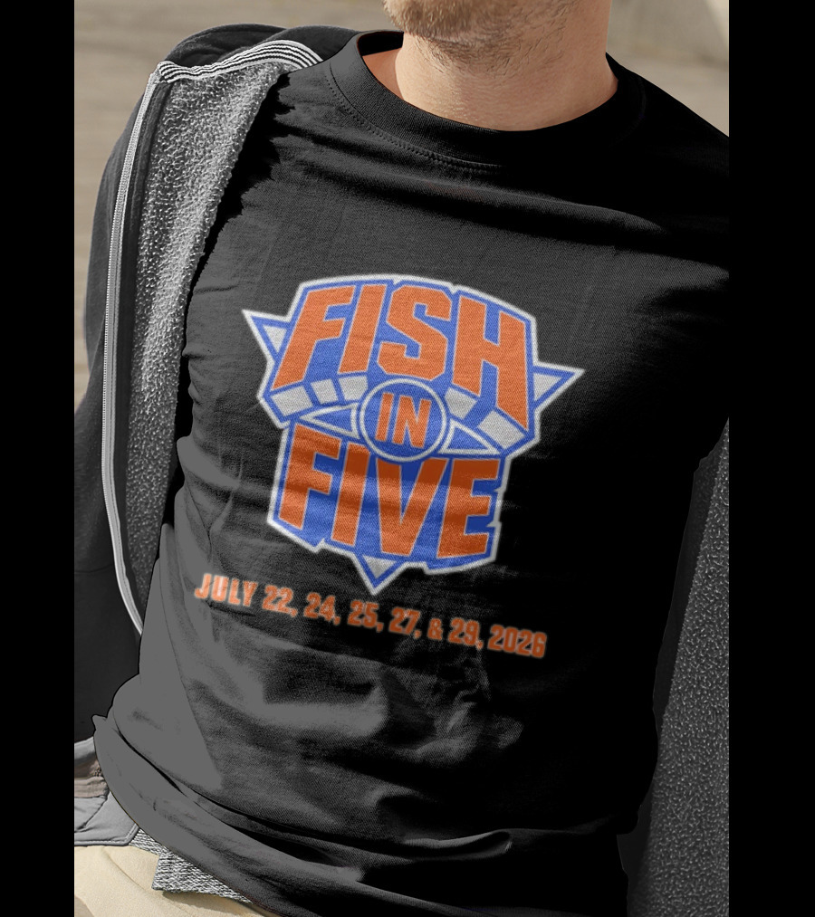 Fish In Five NBA New York Knicks July 22 24 25 27 29 2026 T-Shirt