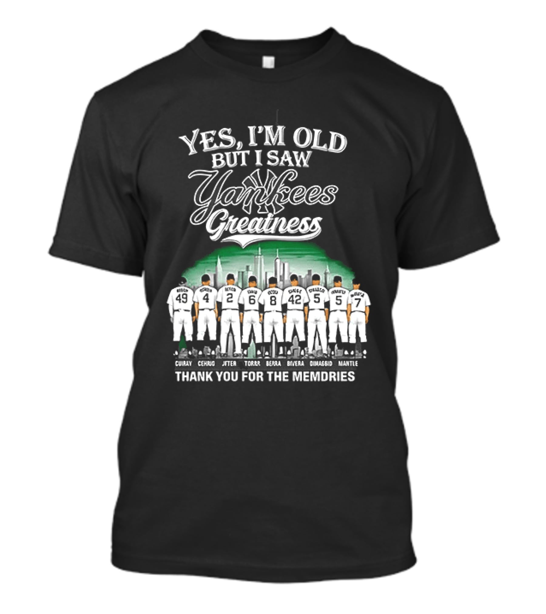 Yes I'm Old But I Saw Yankees Greatness Legends Skyline Thank You For The Memories T-Shirt