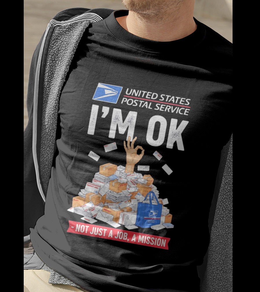 United States Postal Service I'm OK Not Just A Job A Mission Fun Mail T-Shirt