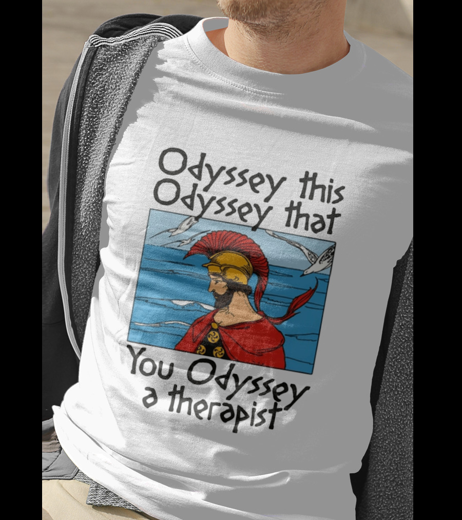 Odyssey This Odyssey That You Odyssey A Therapist Vintage Greek Warrior And Sea Scene T-Shirt