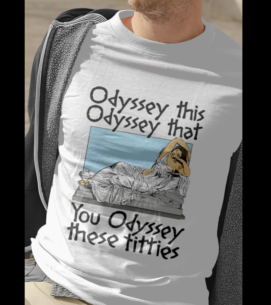 Odyssey This Odyssey That You Odyssey These Titties Statue Recline T-Shirt
