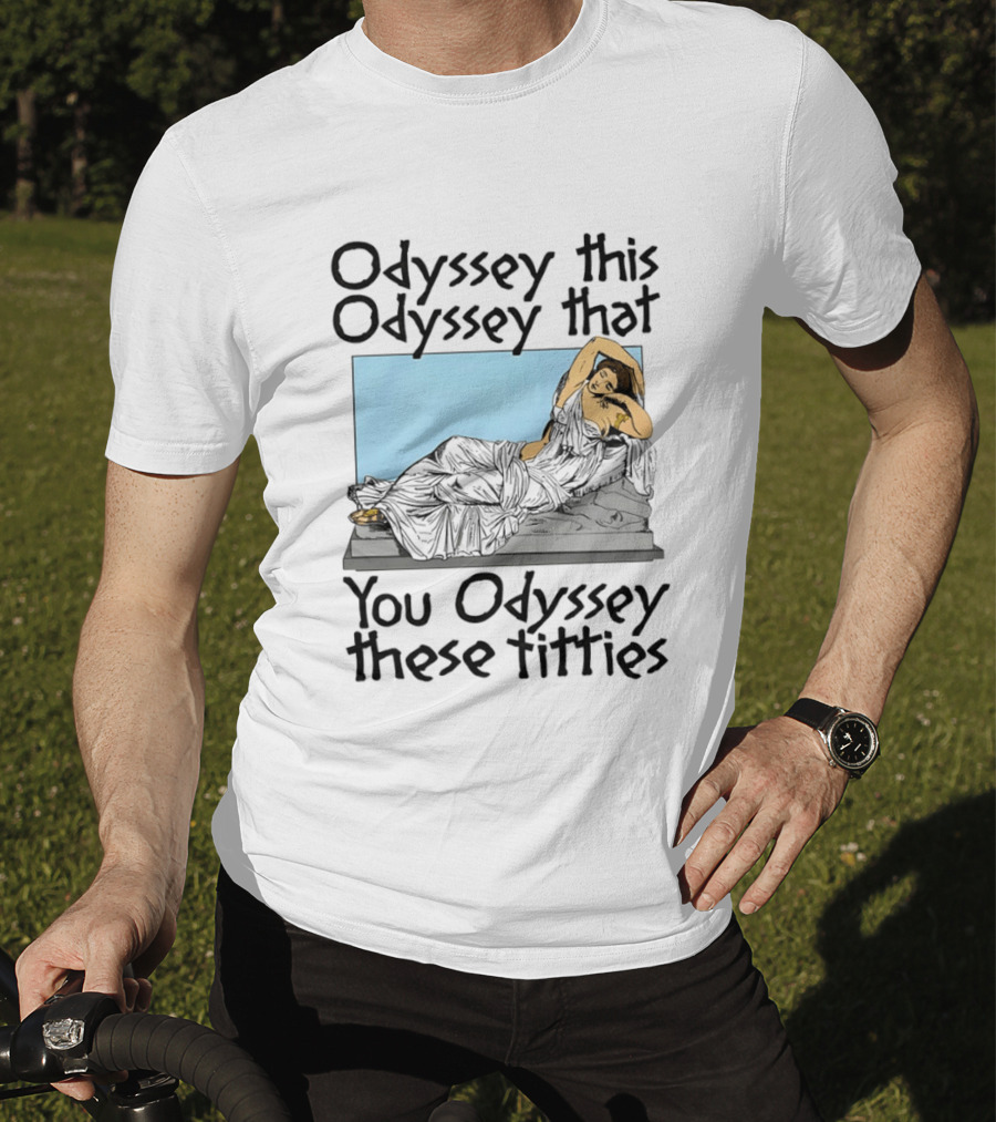 Odyssey This Odyssey That You Odyssey These Titties Statue Recline T-Shirt