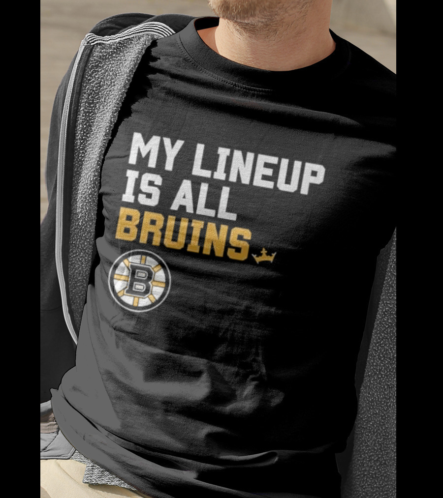 Boston Bruins My Lineup Is All Bruins T-Shirt