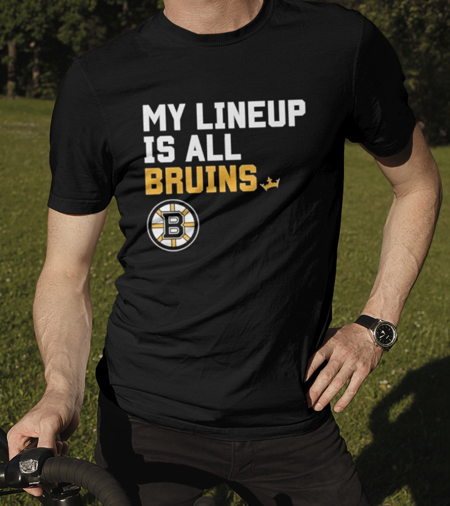 Boston Bruins My Lineup Is All Bruins T-Shirt