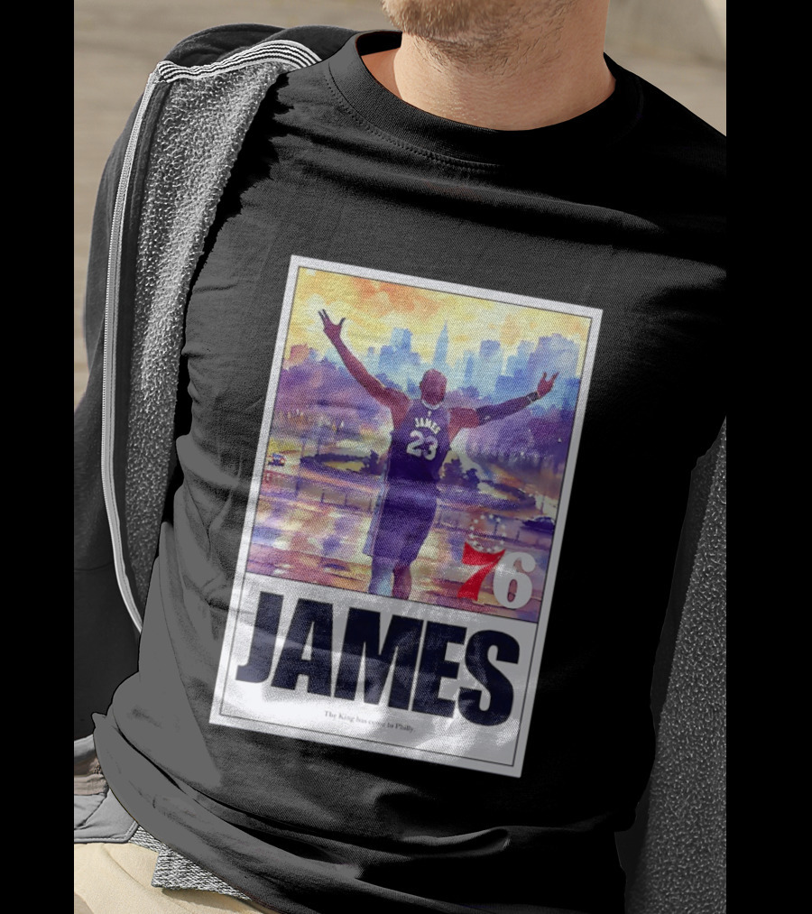 LeBron James 23 Philadelphia 76ers The King Has Come To Philly 76ers Basketball T-Shirt