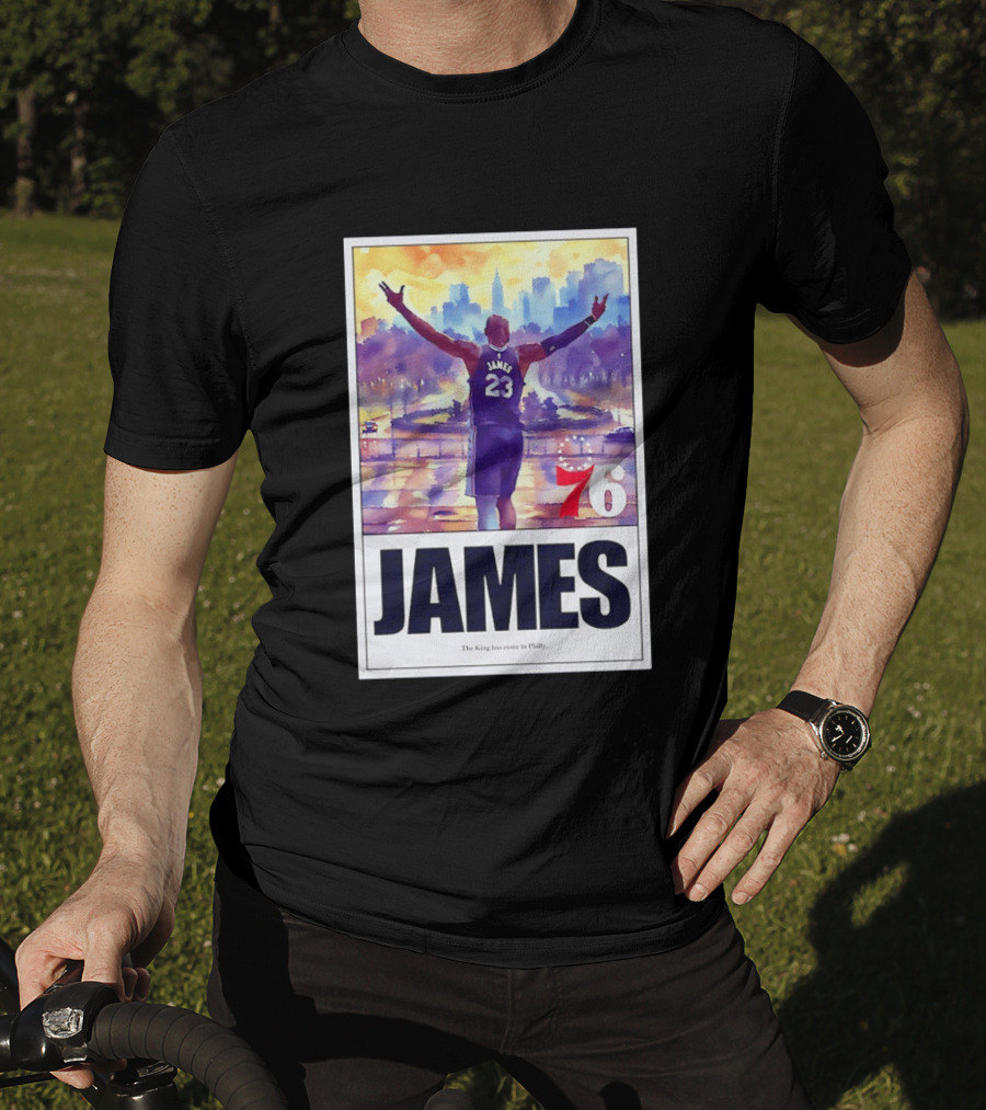 LeBron James 23 Philadelphia 76ers The King Has Come To Philly 76ers Basketball T-Shirt