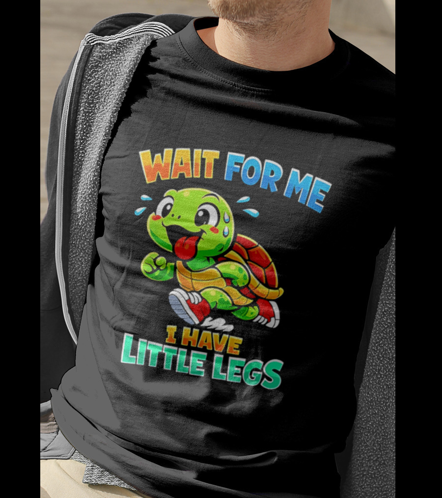 Wait For Me I Have Little Legs Cute Running Turtle T-Shirt