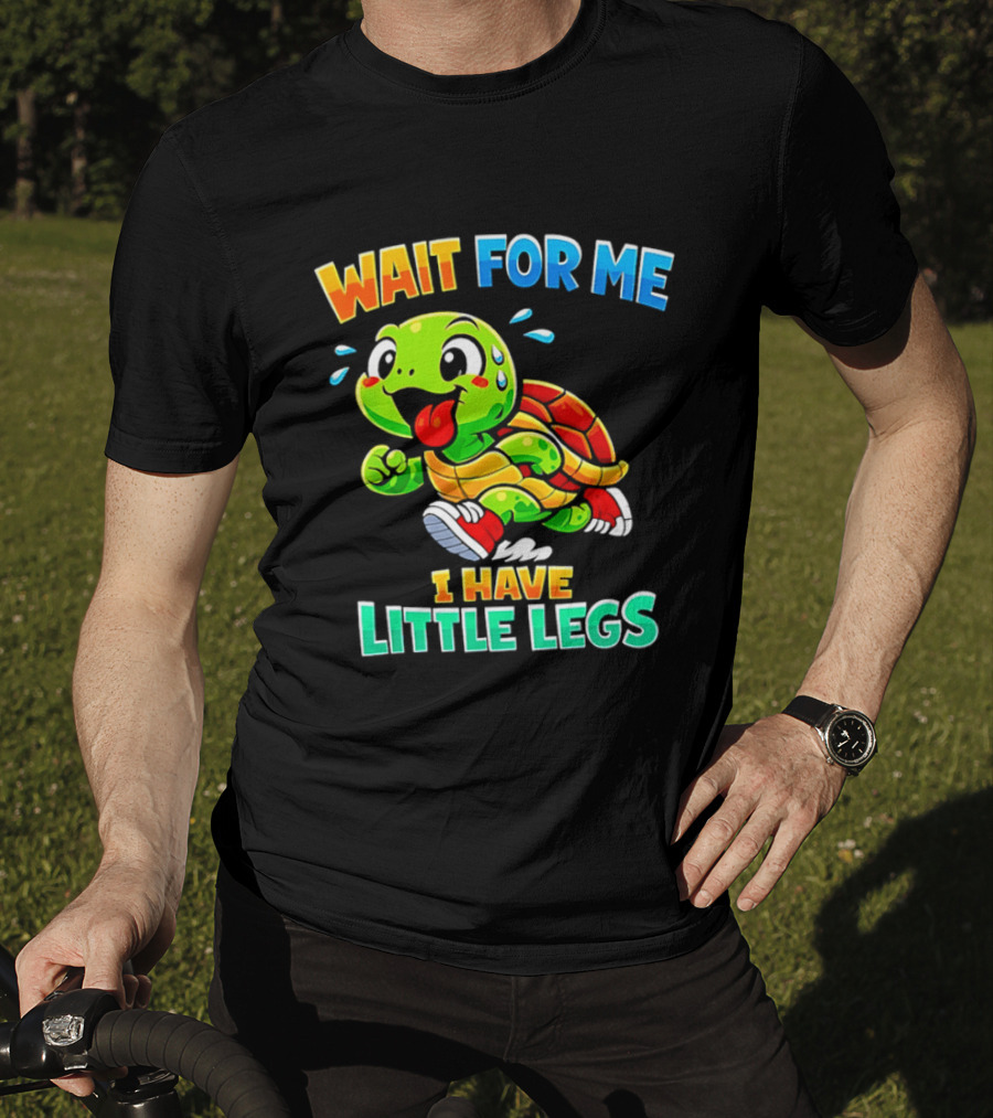 Wait For Me I Have Little Legs Cute Running Turtle T-Shirt