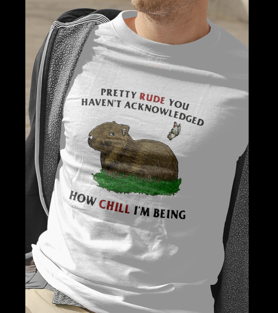 Capybara Pretty Rude You Haven't Acknowledged How Chill I'm Being Butterfly T-Shirt