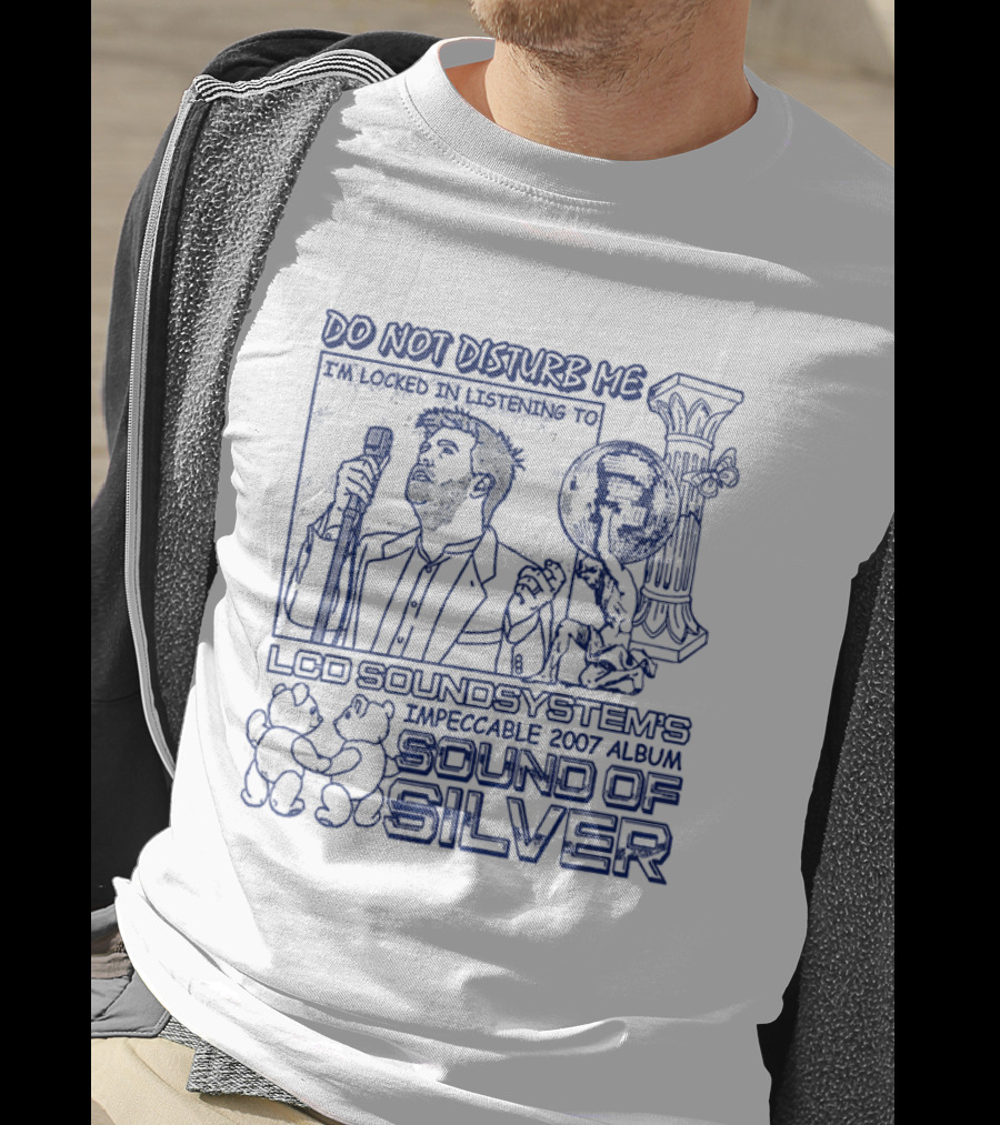 Do Not Disturb Me I'm Locked In Listening To LCD Soundsystem's Impeccable 2007 Album Sound Of Silver T-Shirt