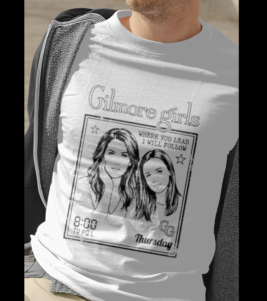 Gilmore Girls Where You Lead I Will Follow 8:00 Thursday GG T-Shirt