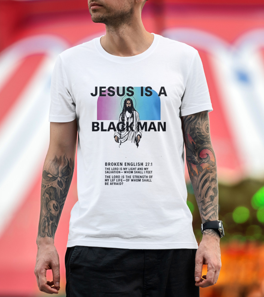 Jesus Is A Black Man Broken English 27:1 Jamie Foxx 2026 T-Shirt