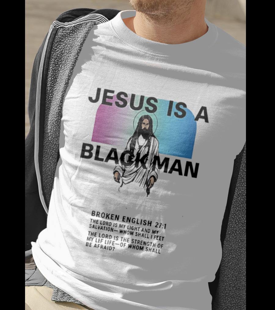 Jesus Is A Black Man Broken English 27:1 Jamie Foxx 2026 T-Shirt