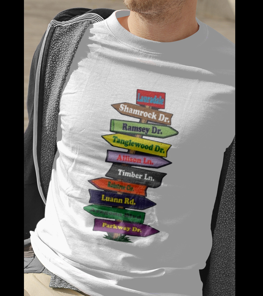 Lauradale Shamrock Ramsey Tanglewood Allison Timber Raintree Luann Aragona Parkway Street Signs T-Shirt