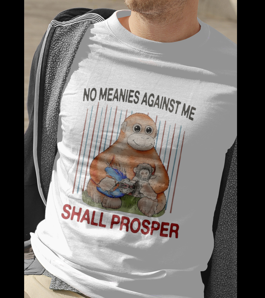 No Meanies Against Me Shall Prosper Orangutan With Needler T-Shirt