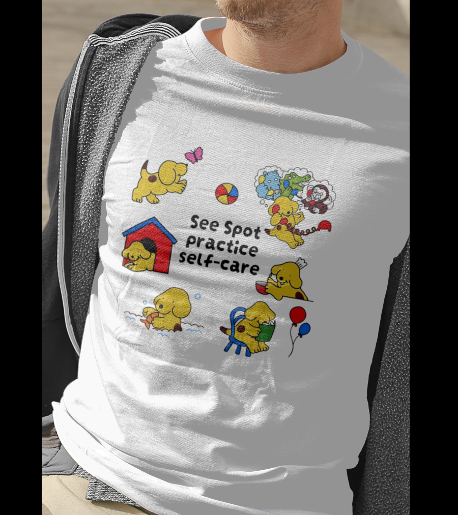 See Spot Practice Self Care Fun Activities For Dog Wellness T-Shirt