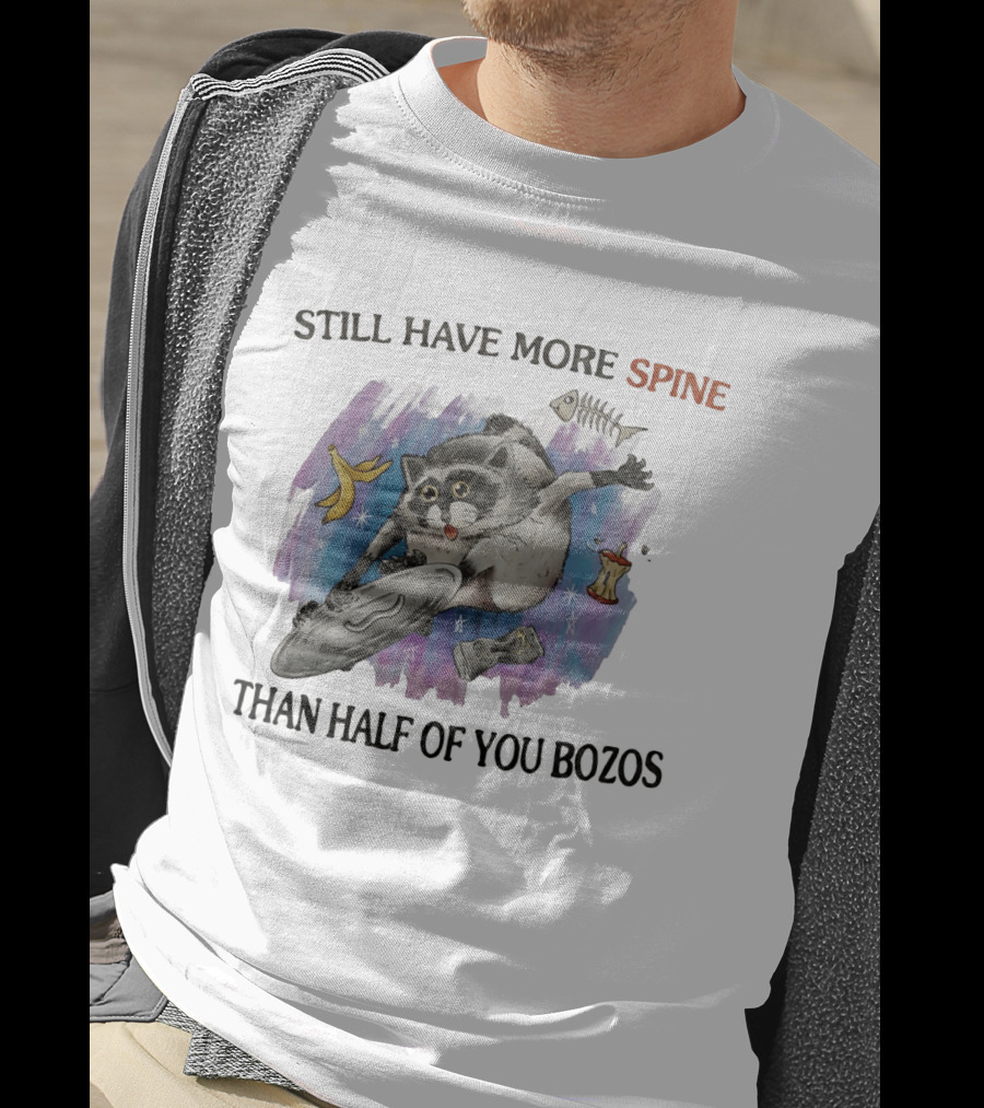 Still Have More Spine Than Half Of You Bozos Raccoon Trash Can Lid T-Shirt