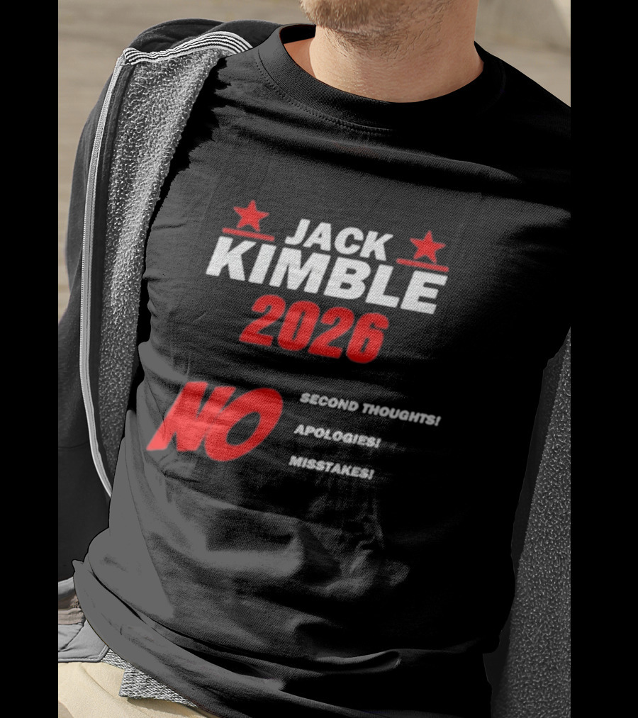 Jack Kimble 2026 No Second Thoughts No Apologies No Mistakes T-Shirt