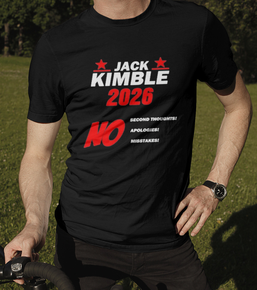 Jack Kimble 2026 No Second Thoughts No Apologies No Mistakes T-Shirt