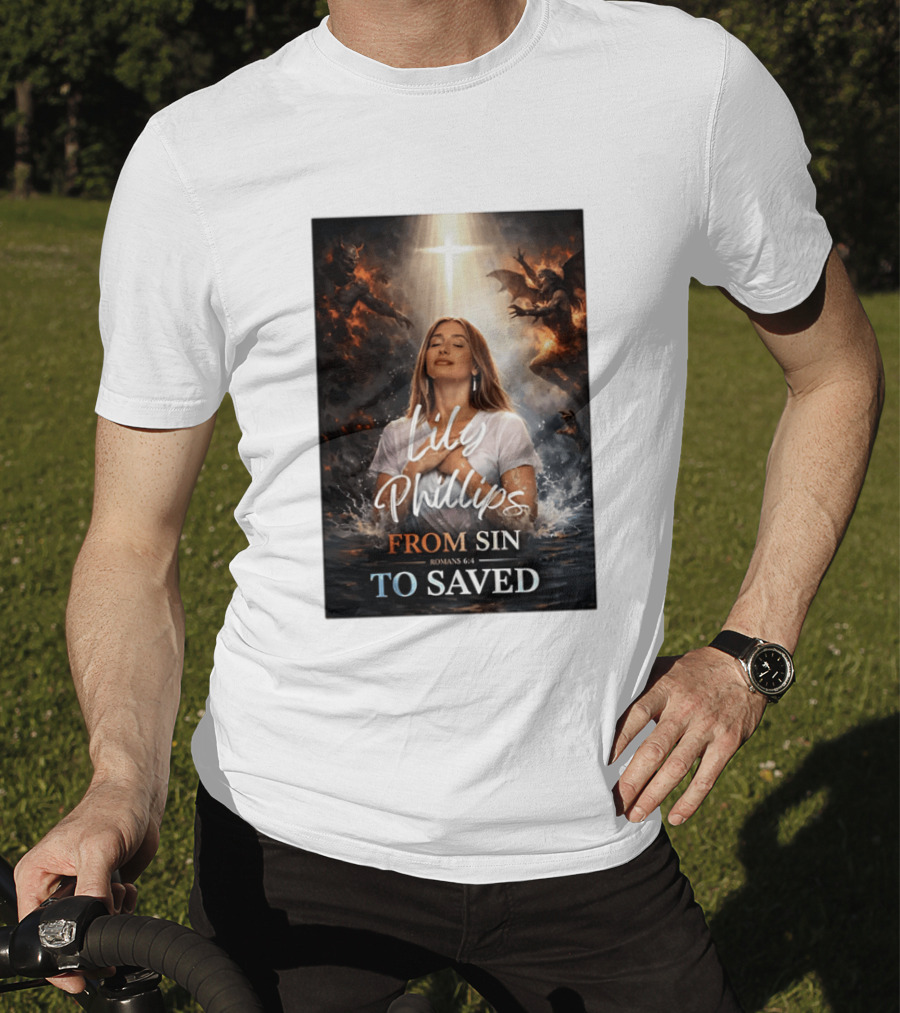 Lily Phillips From Sin To Saved Romans 6:4 Baptism T-Shirt
