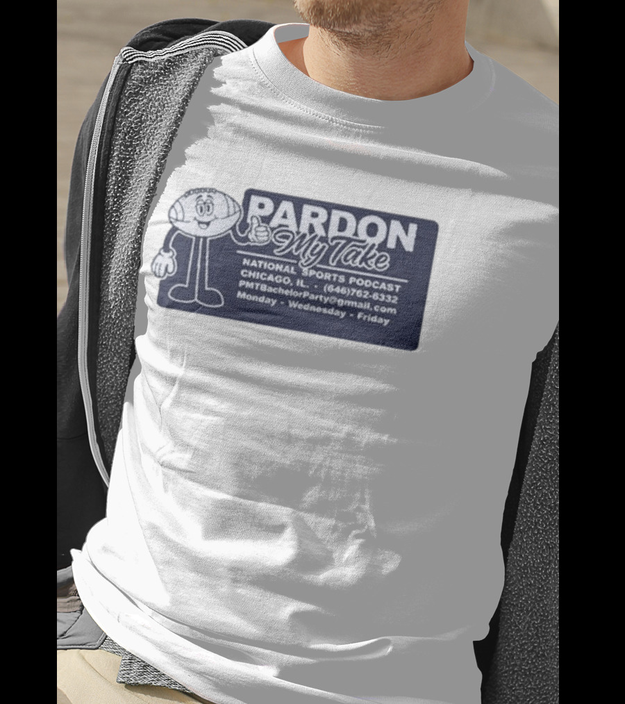 Pardon My Take Podcast Chicago Sports Character Contact Info Monday Wednesday Friday T-Shirt