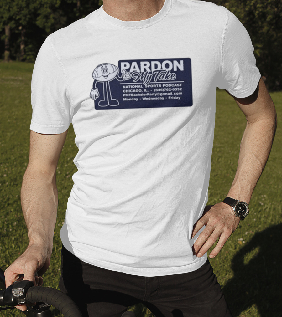 Pardon My Take Podcast Chicago Sports Character Contact Info Monday Wednesday Friday T-Shirt