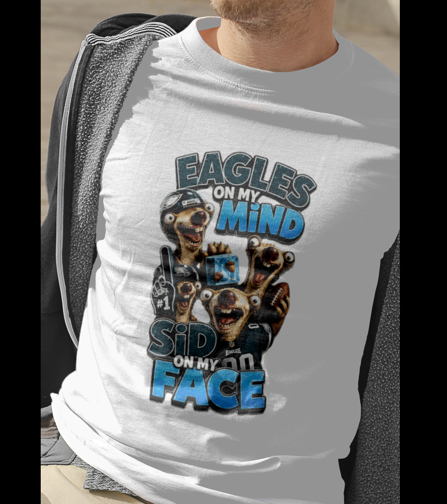 Eagles On My Mind Sid On My Face Philadelphia Football Humor T-Shirt