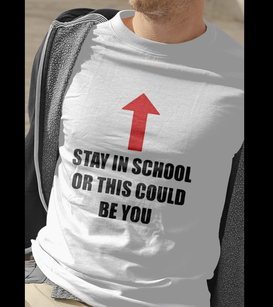 Stay In School Or This Could Be You Red Arrow T-Shirt
