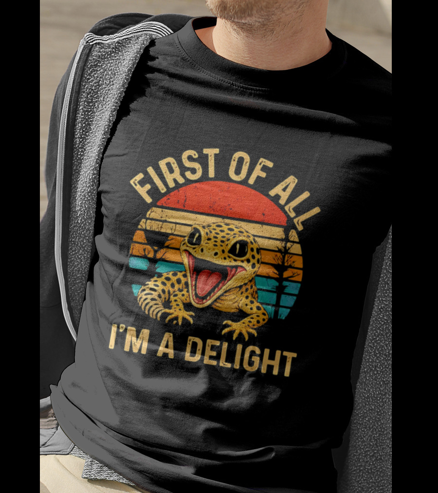 First Of All I'm A Delight Leopard Gecko T-Shirt
