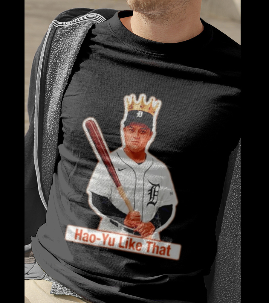 Hao Yu Like That Baseball Crown Player With Bat T-Shirt