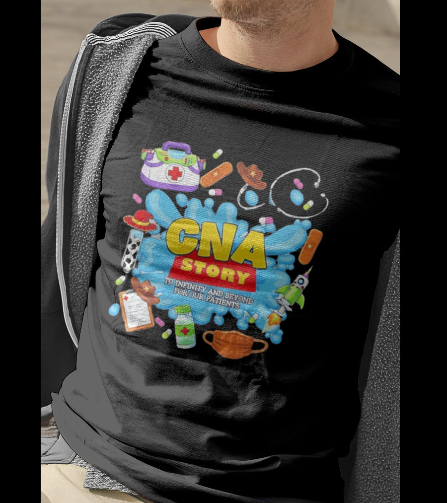 CNA Story To Infinity And Beyond For Our Patients With Medical T-Shirt