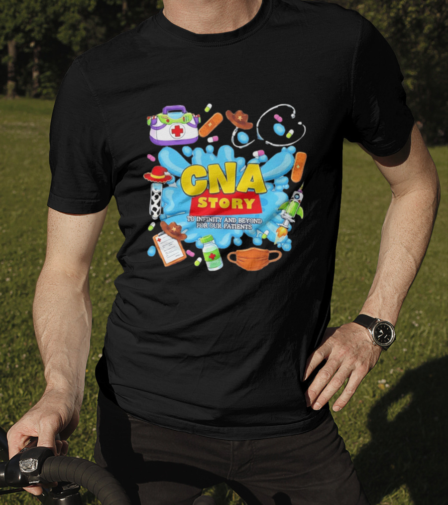 CNA Story To Infinity And Beyond For Our Patients With Medical T-Shirt