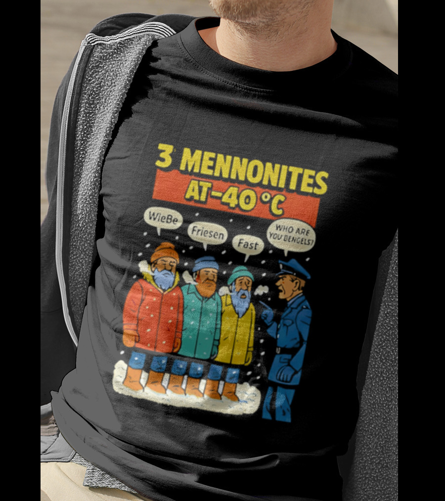 3 Mennonites At 40°C Humorous Wiebe Friesen Fast Who Are You Dengels T-Shirt