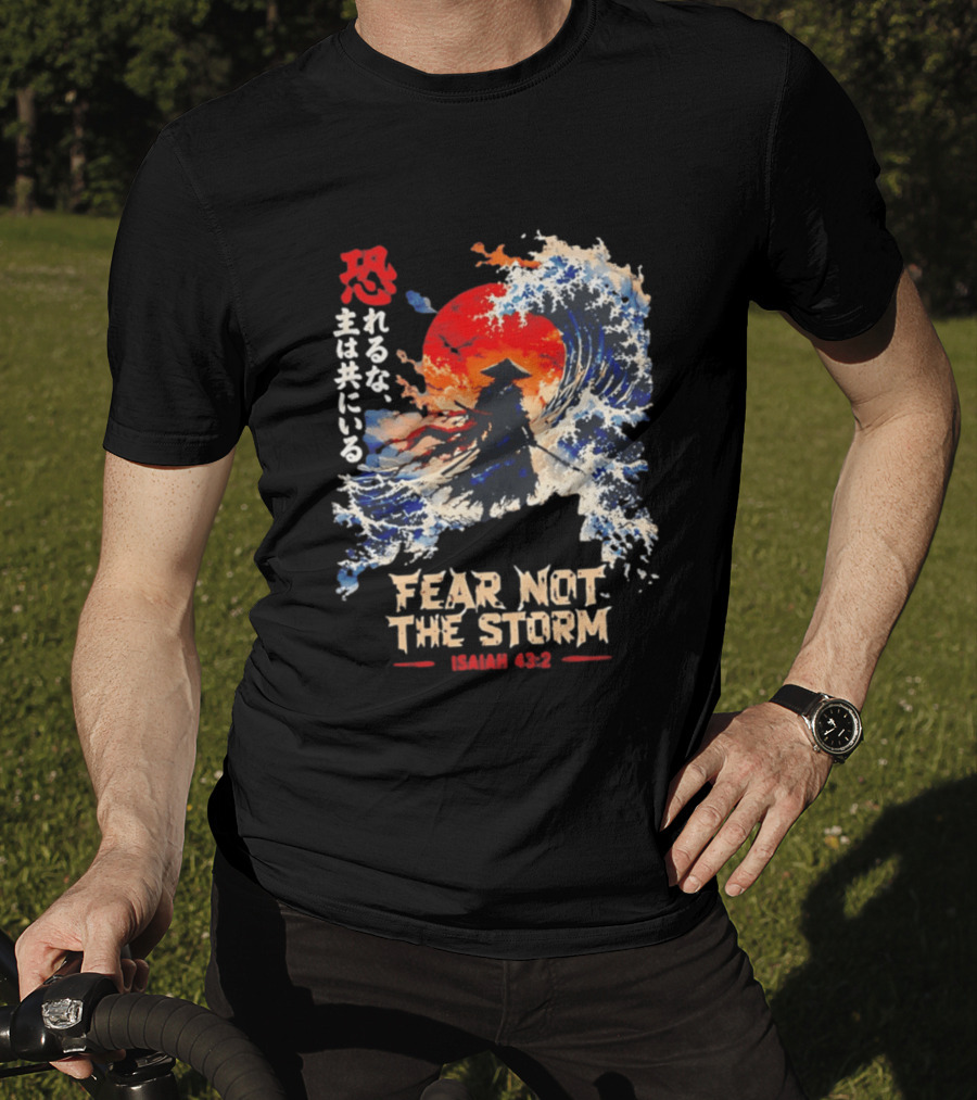 Samurai Ocean Scene Fear Not The Storm Isaiah 43:2 T-Shirt