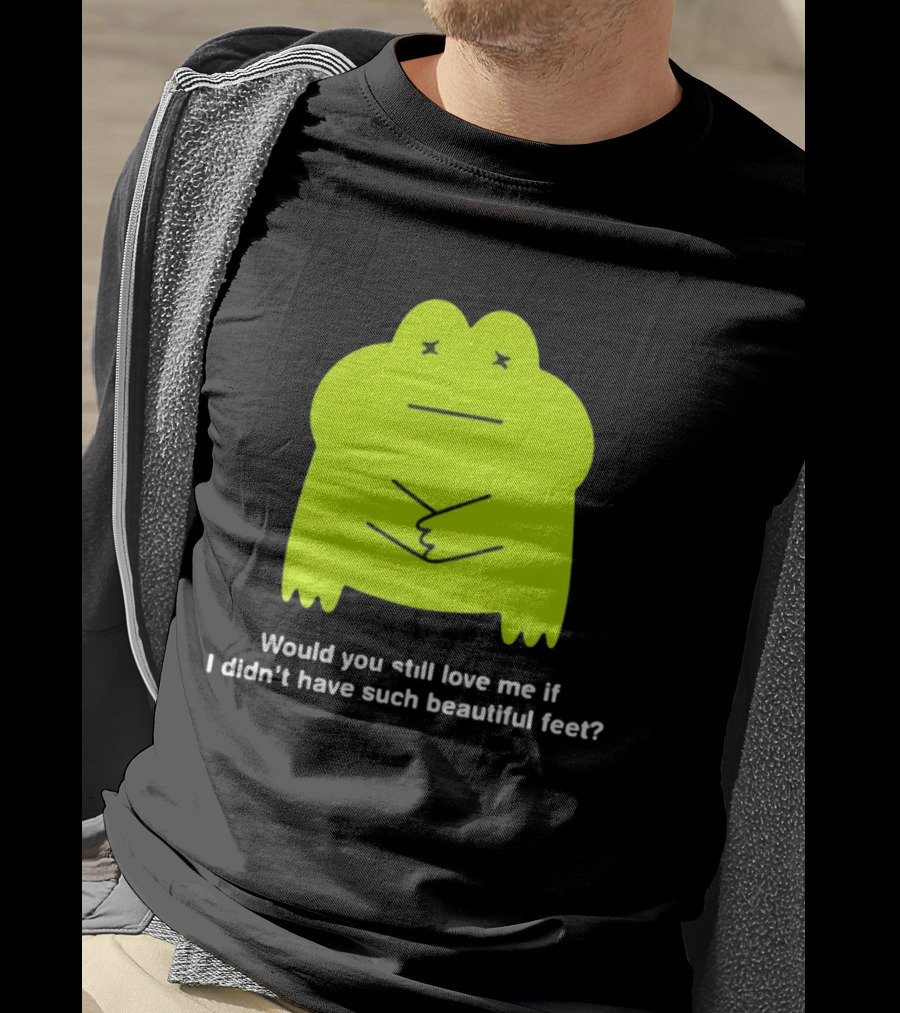 Would You Still Love Me If I Didn't Have Such Beautiful Feet Frog Meme Lime Green Funny Frog T-Shirt