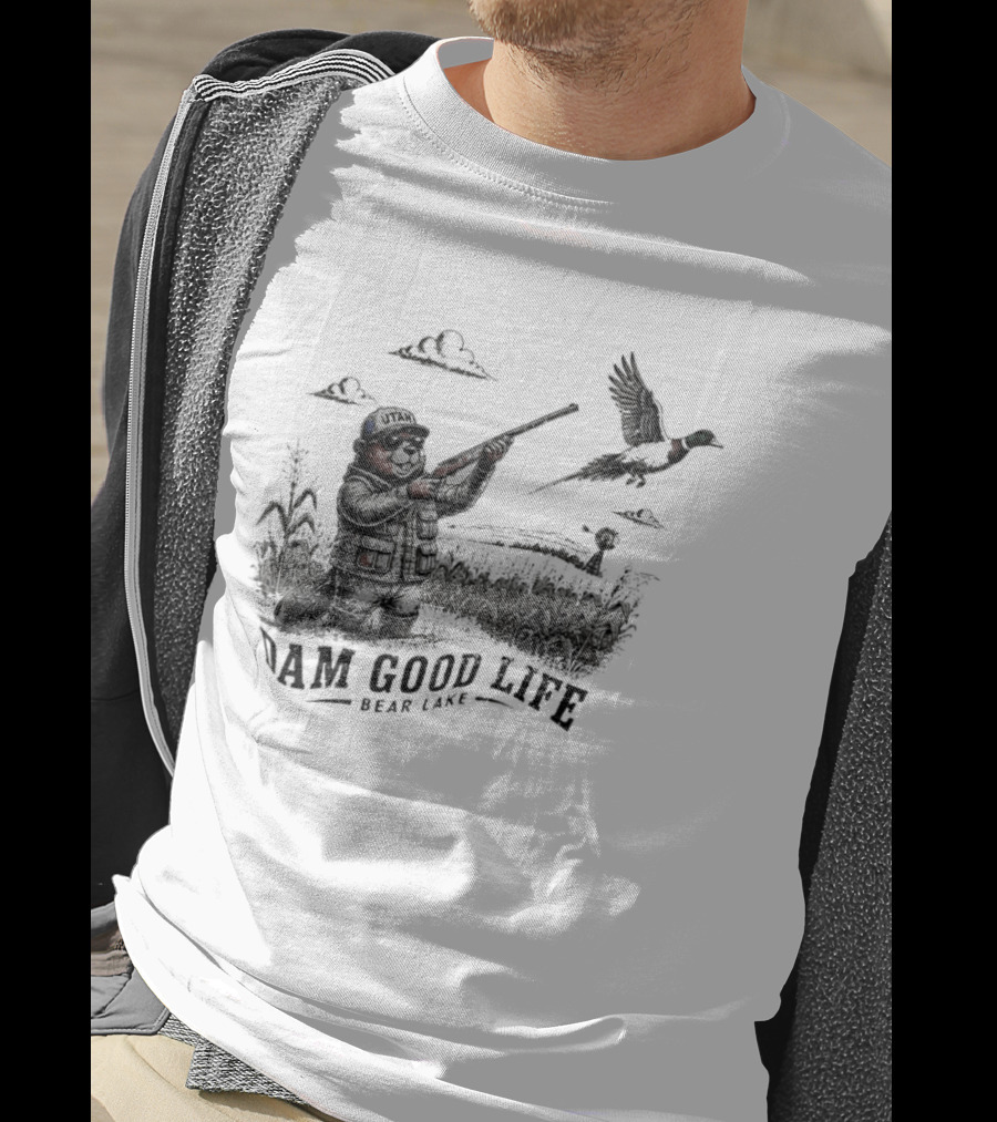Dam Good Life Bear Lake Utah Pheasant Hunting Beaver Hunter T-Shirt