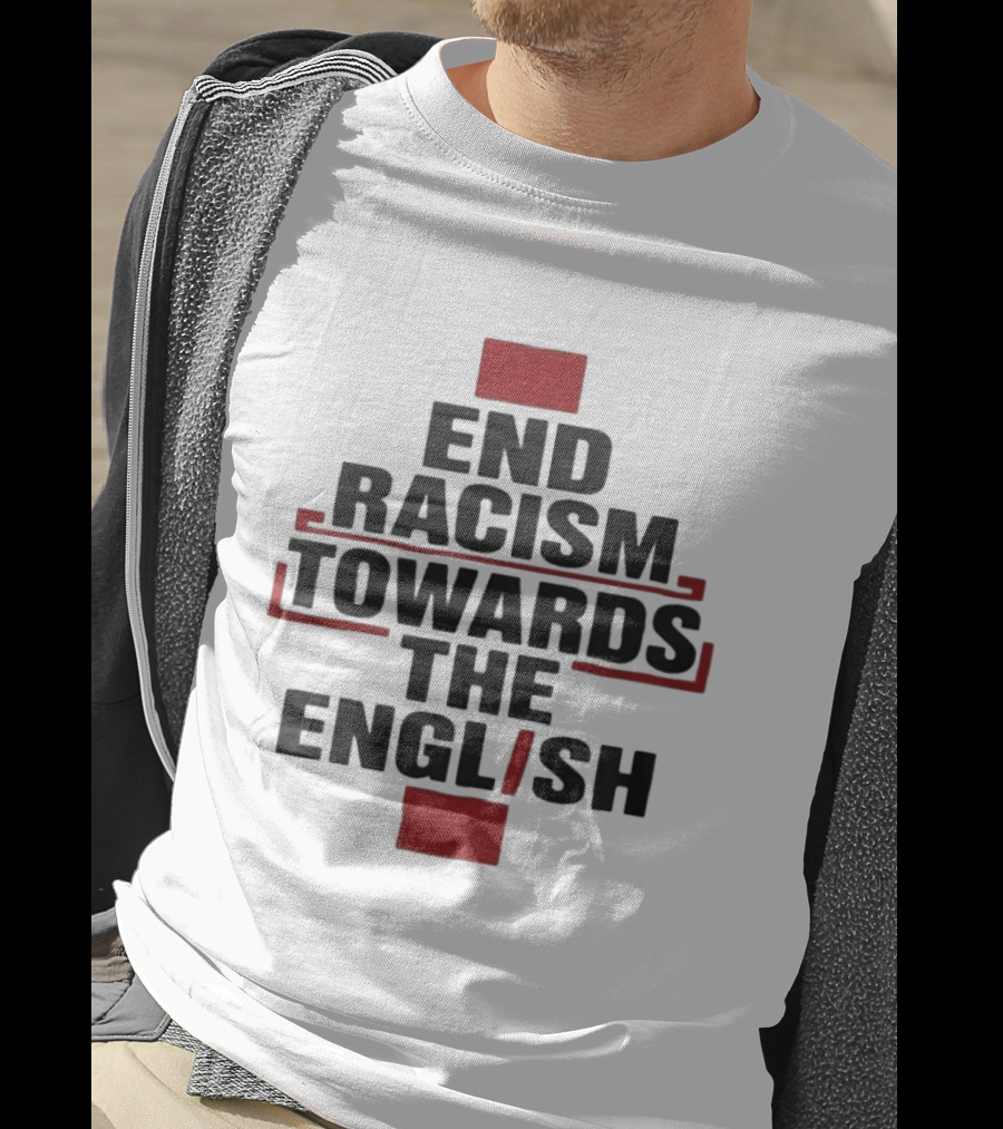 End Racism Towards The English Trending Anti Racism Awareness T-Shirt