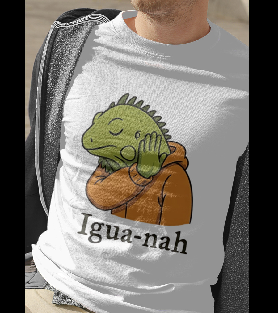Iguana Igua Nah Meme T-Shirt