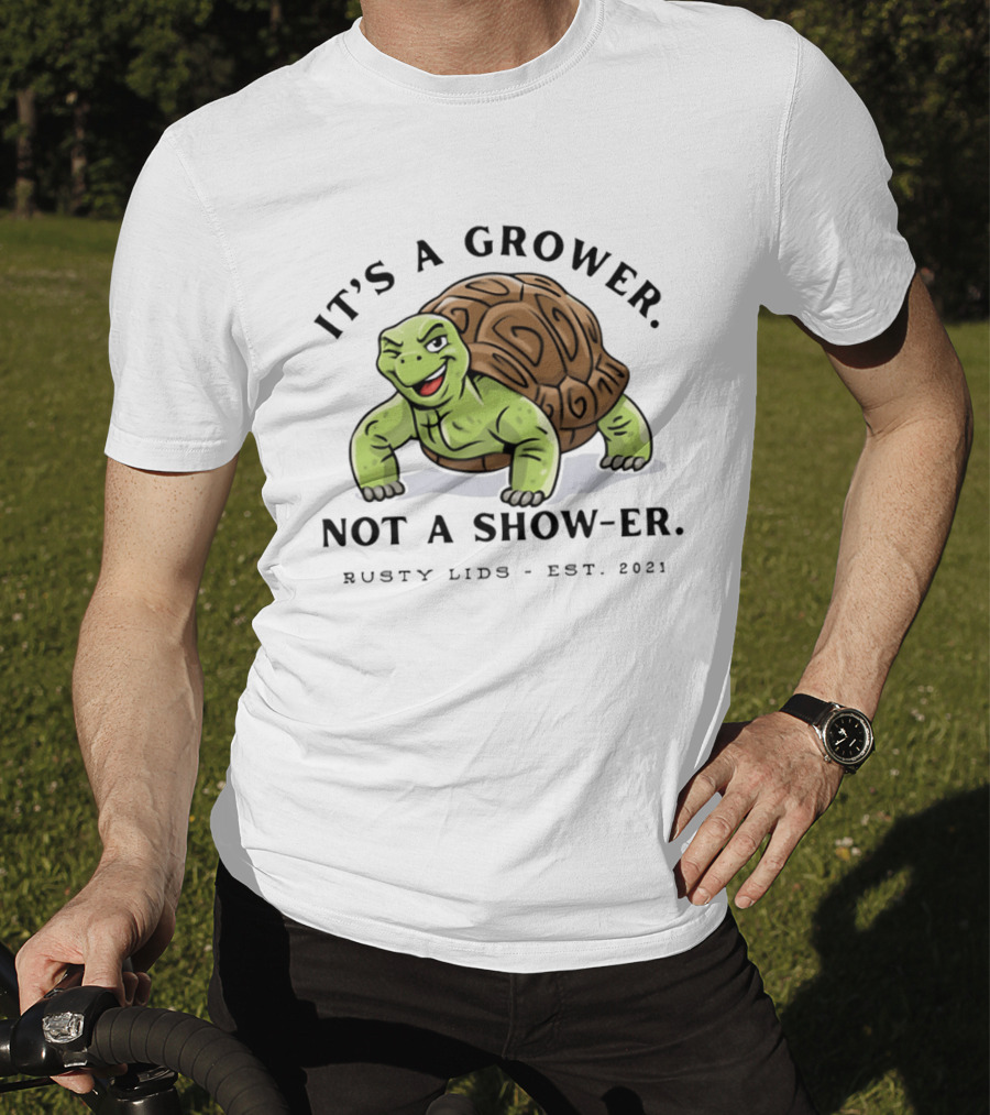 It's A Grower Not A Show Er Turtle Rusty Lids Est 2021 T-Shirt