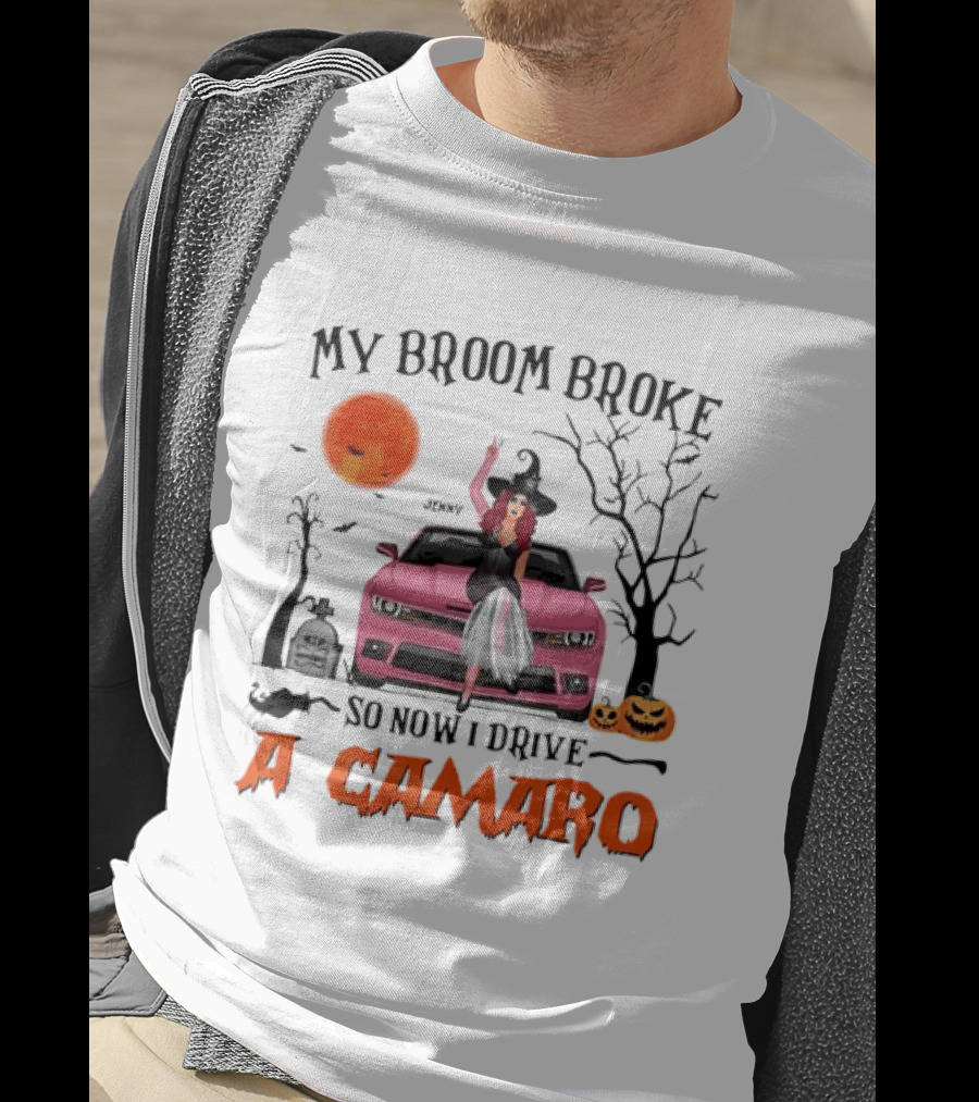 My Broom Broke So Now I Drive A Camaro Halloween Witch T-Shirt