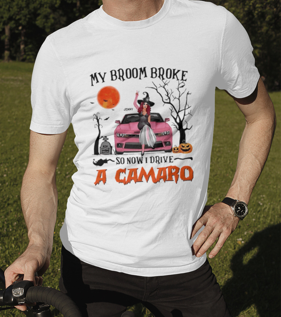 My Broom Broke So Now I Drive A Camaro Halloween Witch T-Shirt