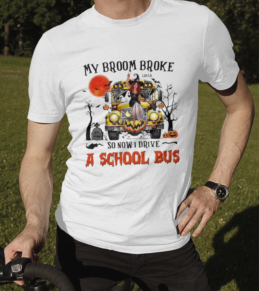 Layla Witch Rides School Bus My Broom Broke So Now I Drive A School Bus Halloween T-Shirt