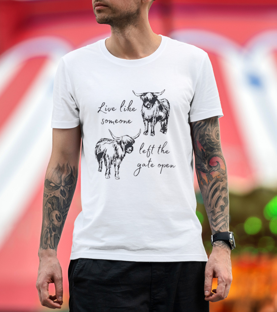 Live Like Someone Left The Gate Open Highland Cow T-Shirt