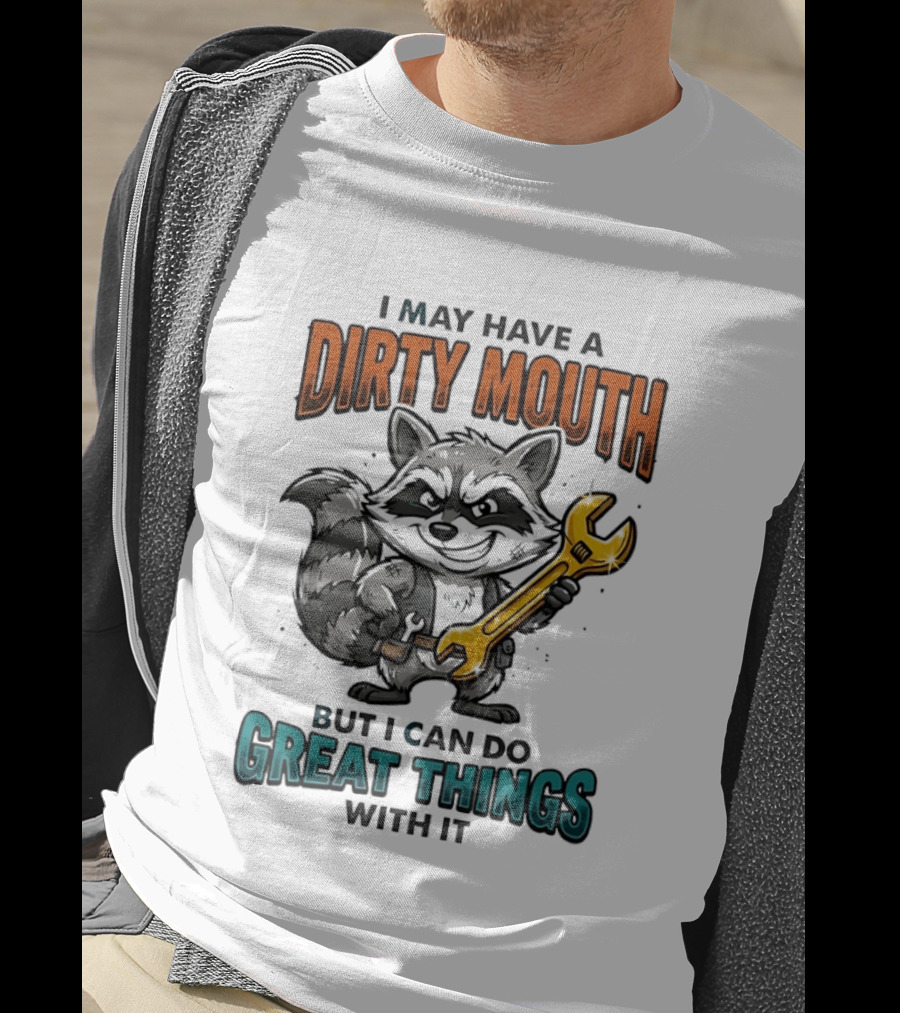Raccoon I May Have A Dirty Mouth But I Can Do Great Things With It Wrench T-Shirt