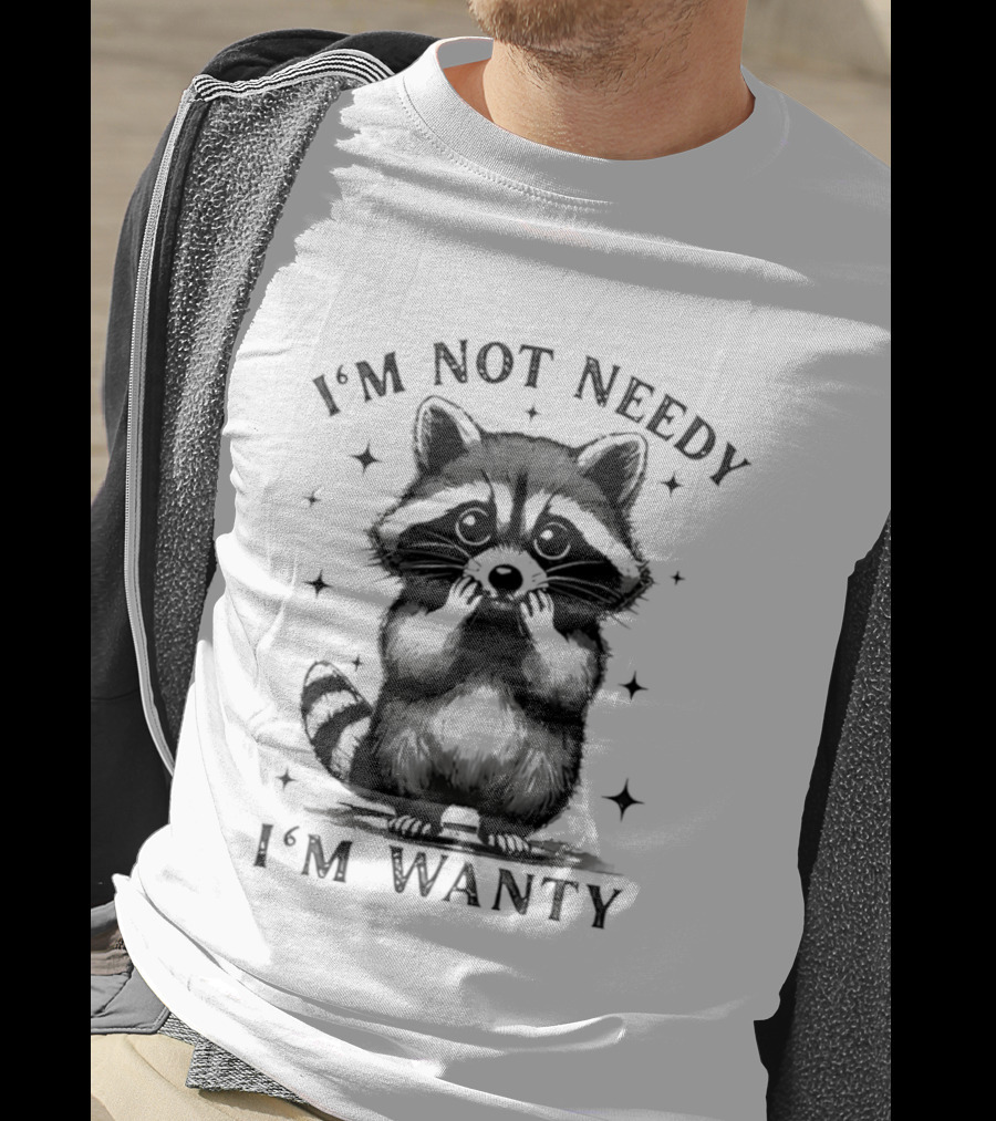 I'm Not Needy Raccoon I'm Wanty Cute Cartoon Animal T-Shirt