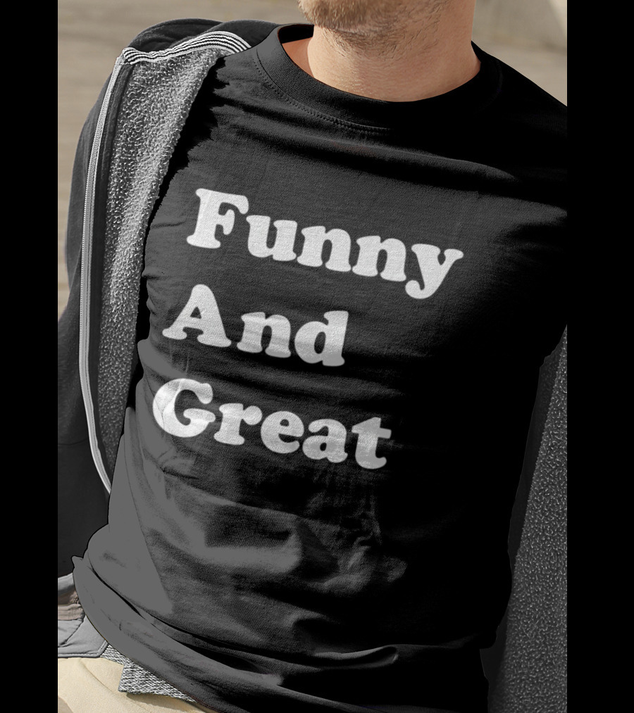 Funny And Great T-Shirt