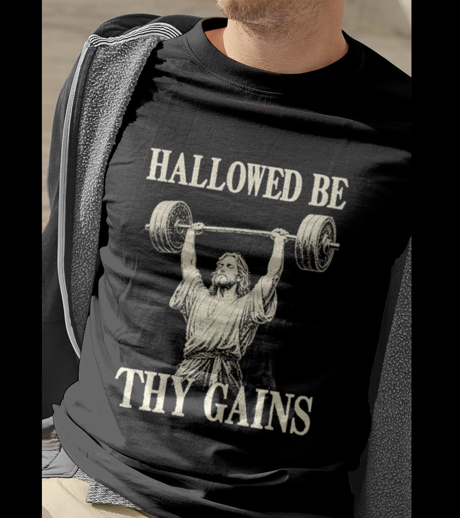 Hallowed Be Thy Gains Jesus Weightlifting Bodybuilding Humor T-Shirt