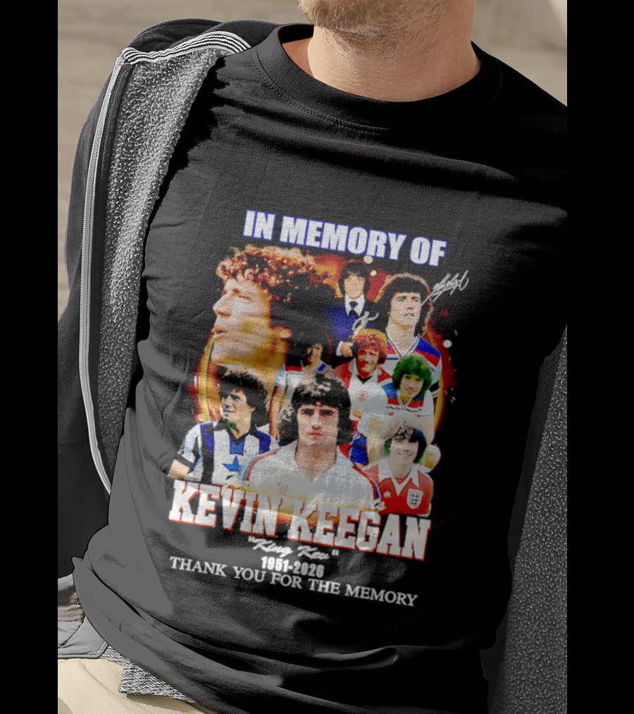 In Memory Of Kevin Keegan King Kev Thank You For The Memory 1951 2026 T-Shirt