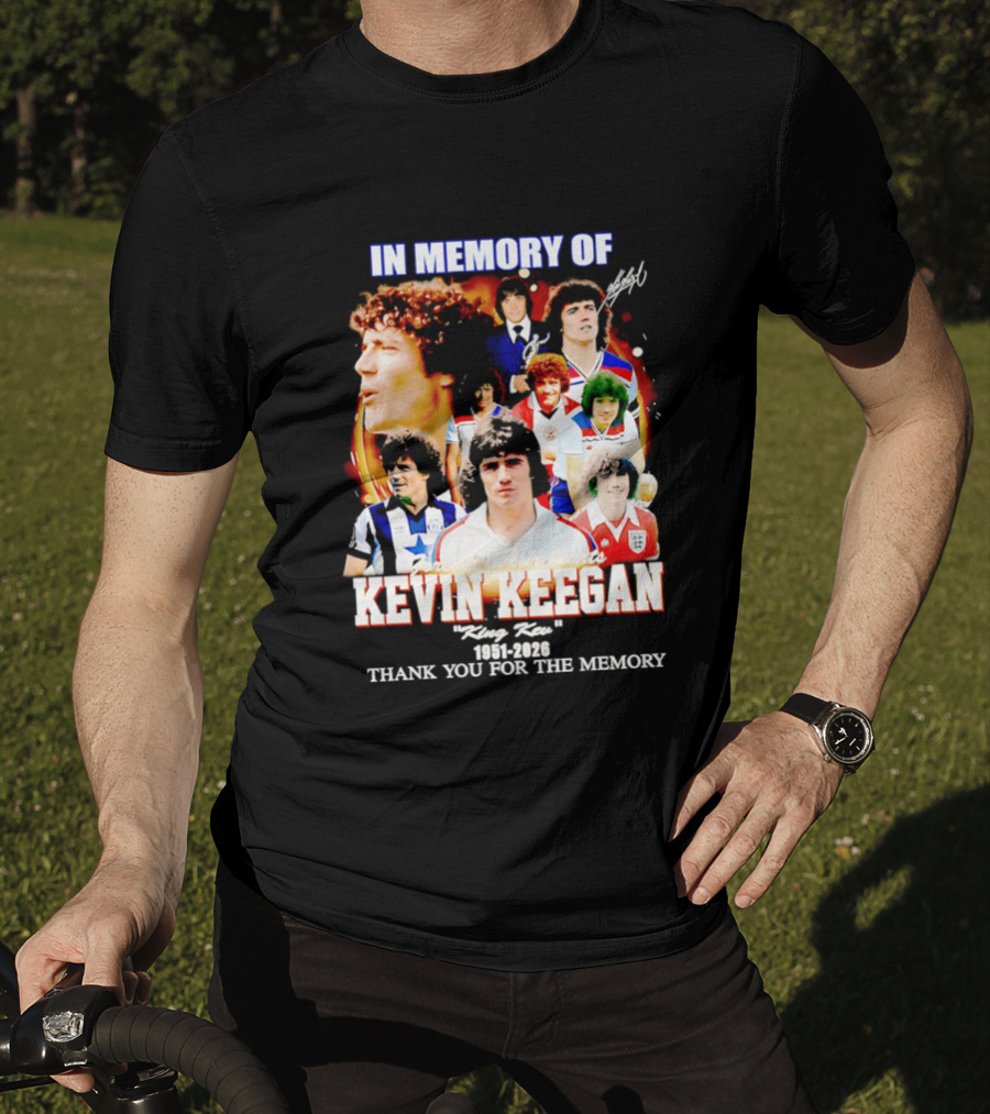 In Memory Of Kevin Keegan King Kev Thank You For The Memory 1951 2026 T-Shirt